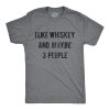 I Like Whiskey And Maybe 3 People Shirt