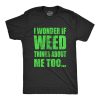 I Wonder If Weed Thinks About Me Too Shirt