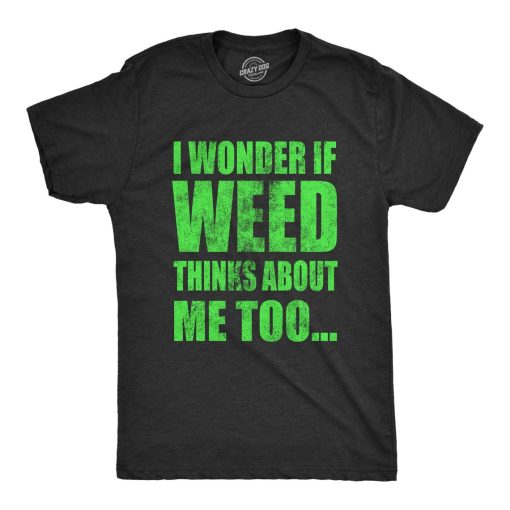 I Wonder If Weed Thinks About Me Too Shirt