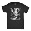 If You Ain't First You're Last Shirt
