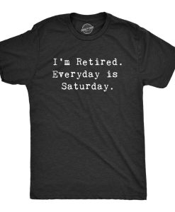 I'm Retired Shirt