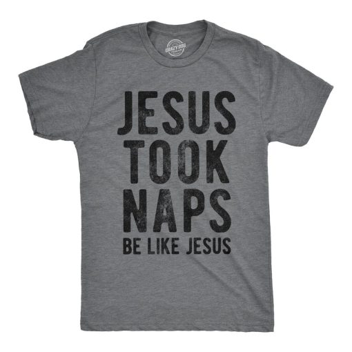 Jesus Took Naps, Be Like Jesus Shirt