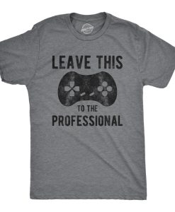 Leave This To The Professional T Shirt