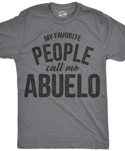 My Favorite People Call me Abuelo Shirt