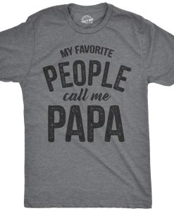 My Favorite People Call me Papa Shirt