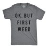 Ok But First Weed T Shirt