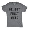 Ok But First Weed Tshirt