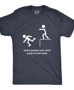 Some People Just Need A Pat on the Back Shirt