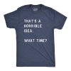 Thats A Horrible Idea What Time Mens Shirt