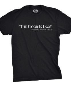 The Floor Is Lava Shirt