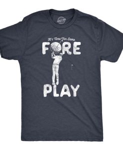 Time For Some Fore Play T Shirt