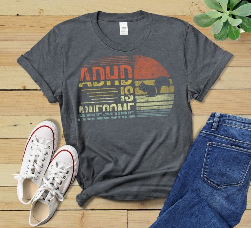 ADHD is awesome Shirt