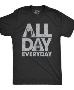 All Day Every Day BEER Shirt