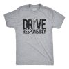 Drive Responsibly T Shirt