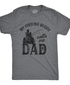 Fishing Buddy Calls Me Dad T Shirt