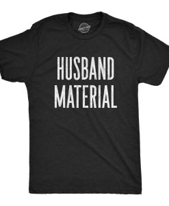 Husband Material T shirt