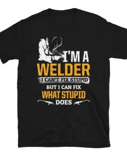 I Can Fix What Stupid Does Welder Short-Sleeve Unisex T-Shirt