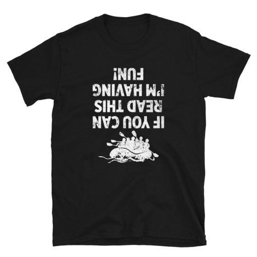 I If You Can Read This River Rafting Short-Sleeve Unisex T-Shirt