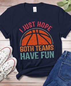 I Just Hope Both Teams Have Fun Shirt