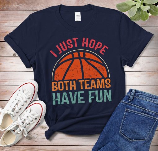 I Just Hope Both Teams Have Fun Shirt