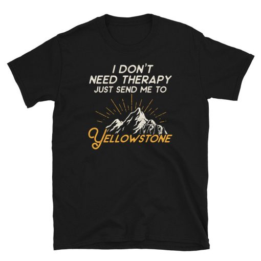 Just send me to Yellowstone Short-Sleeve Unisex T-Shirt