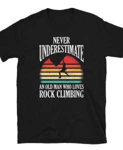 Never Underestimate an Old Man who loves Rock Climbing Short-Sleeve Unisex T-Shirt