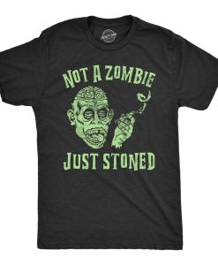 Not a Zombie Just Stoned Shirt