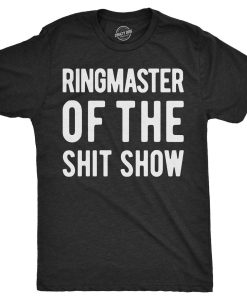 Ringmaster Of The Shit Show T Shirt