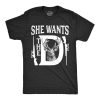 She Wants The D Deer Hunting Shirt