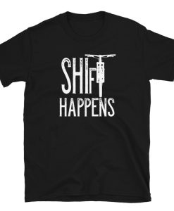 Shift Happens Mountain Bike Cyclist Short-Sleeve Unisex T-Shirt