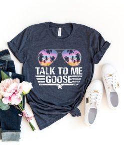 Talk To Me Goose T Shirt