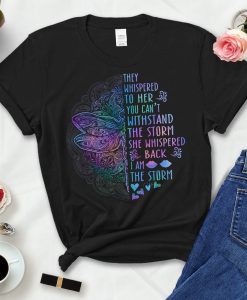 They Whispered To Her You Can't Withstand The Storm She Whispered Back I Am The Storm Shirt Women Dragonfly Positive Quote Vintage T-Shirt