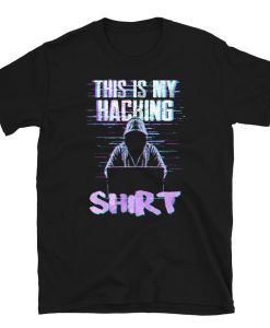 This Is my Hacking T-Shirt