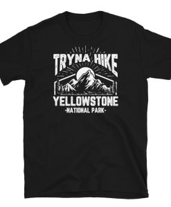 Tryna Hike Yellowstone Short-Sleeve Unisex T-Shirt