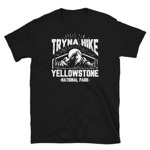 Tryna Hike Yellowstone Short-Sleeve Unisex T-Shirt