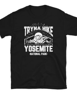 Tryna Hike Yosemite National Park Short-Sleeve Unisex T-Shirt