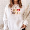 Dark and lovely sweatshirt
