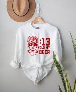 Hold My beer Sweatshirt