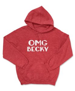 OMG BECKY Hoodie