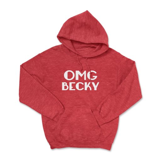 OMG BECKY Hoodie