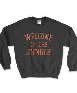 WELCOME To The JUNGLE Sweatshirt