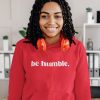 Be Humble Hoodie