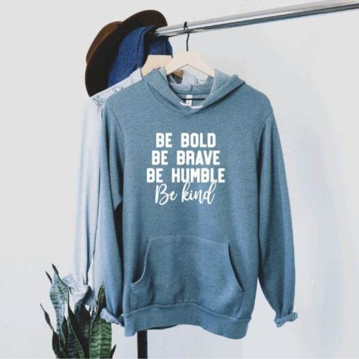 Be bold be brave be humble Hoodie