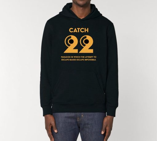 Catch 22 Paradox In Which The Attempt To Escape Makes Escape Impossible Hoodie