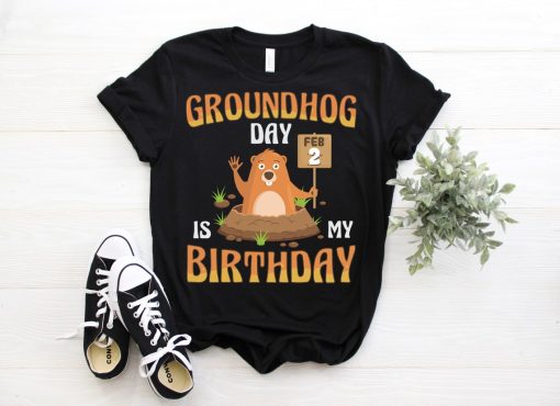 Groundhog Day February 2nd 2 Is My Birthday T-Shirt