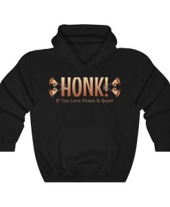 Honk If You Love Peace & Quiet Unisex Hoodie