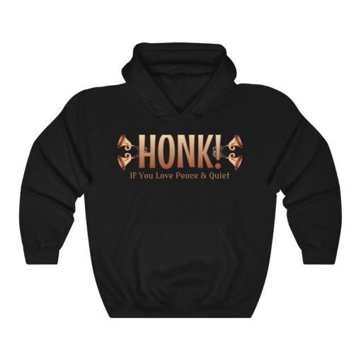 Honk If You Love Peace & Quiet Unisex Hoodie