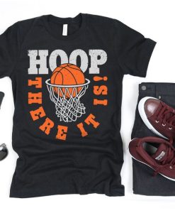 Hoop There It is Basketball Shirt