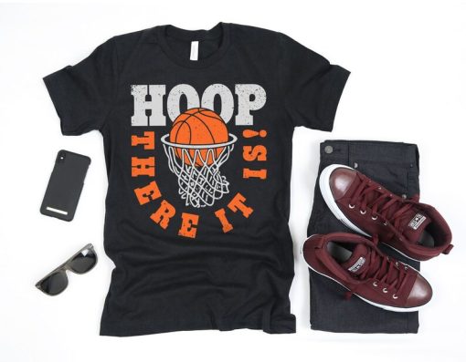 Hoop There It is Basketball Shirt