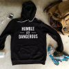 Humble and Dangerous Hoodie